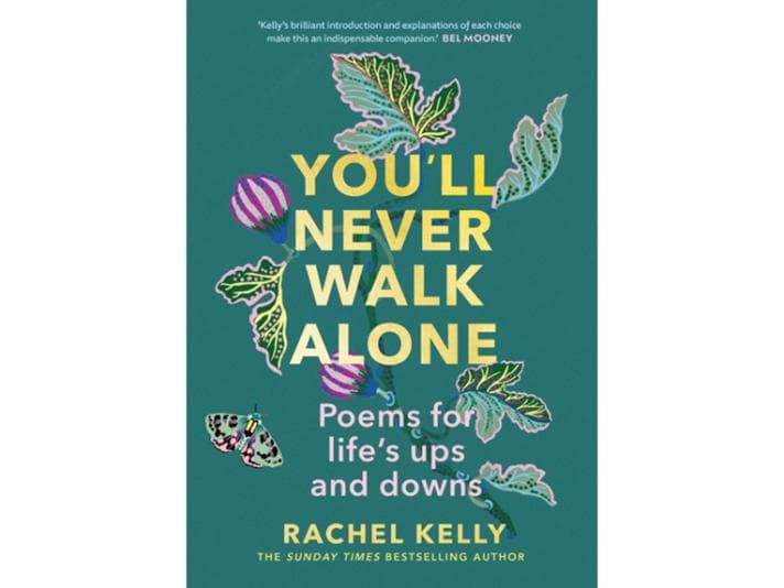 You’ll Never Walk Alone Poems for life’s ups and downs by Rachel Kelly