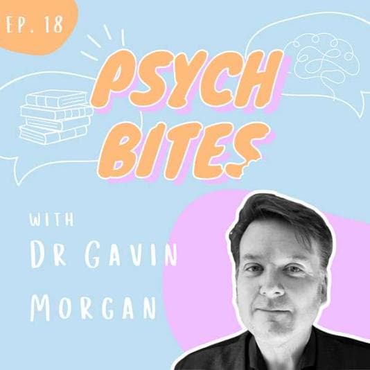 Dr Gavin Morgan on the PsychBites podcast